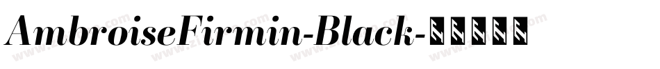 AmbroiseFirmin-Black字体转换