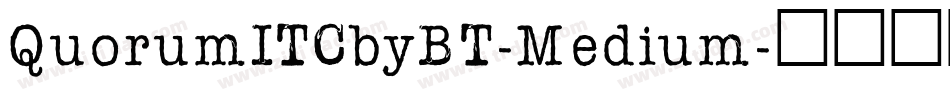QuorumITCbyBT-Medium字体转换 QuorumITCbyBT-Medium字体转换