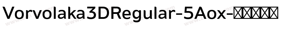 Vorvolaka3DRegular-5Aox字体转换