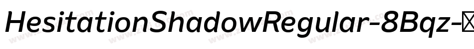 HesitationShadowRegular-8Bqz字体转换