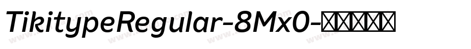 TikitypeRegular-8Mx0字体转换