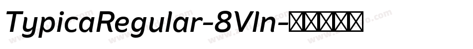 TypicaRegular-8Vln字体转换
