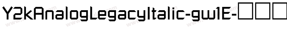 Y2kAnalogLegacyItalic-gw1E字体转换