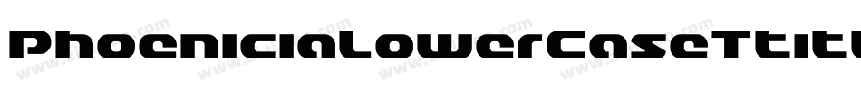 PhoeniciaLowerCaseTtitle-rn7B字体转换 PhoeniciaLowerCaseTtitle-rn7B字体转换