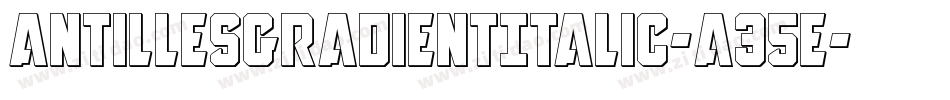 AntillesGradientItalic-a35E字体转换