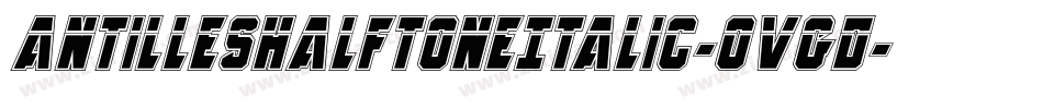 AntillesHalftoneItalic-Ovgd字体转换