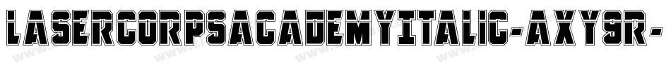 LaserCorpsAcademyItalic-axy9R字体转换 LaserCorpsAcademyItalic-axy9R字体转换