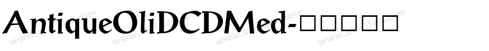 AntiqueOliDCDMed字体转换