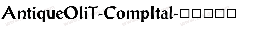 AntiqueOliT-CompItal字体转换