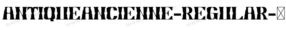 AntiqueAncienne-Regular字体转换