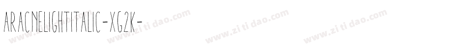 AracneLightItalic-Xg2K字体转换