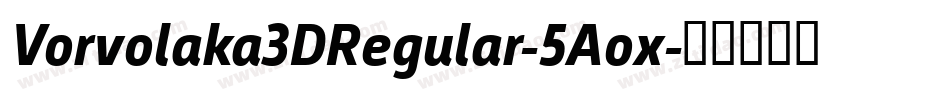 Vorvolaka3DRegular-5Aox字体转换