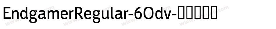 EndgamerRegular-6Odv字体转换