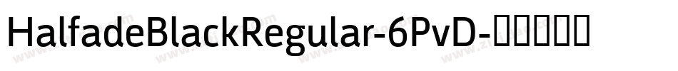 HalfadeBlackRegular-6PvD字体转换
