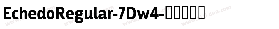 EchedoRegular-7Dw4字体转换