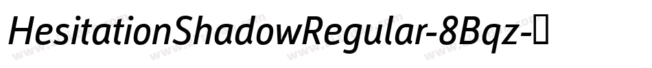 HesitationShadowRegular-8Bqz字体转换