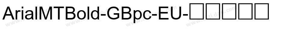 ArialMTBold-GBpc-EU字体转换