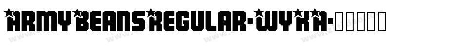 ArmyBeansRegular-WyKA字体转换 ArmyBeansRegular-WyKA字体转换