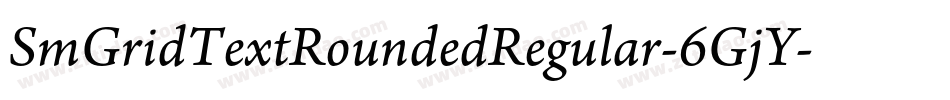 SmGridTextRoundedRegular-6GjY字体转换 SmGridTextRoundedRegular-6GjY字体转换