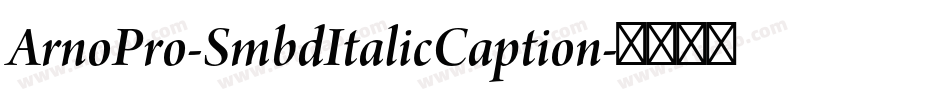 ArnoPro-SmbdItalicCaption字体转换