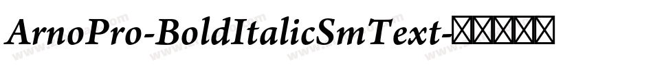 ArnoPro-BoldItalicSmText字体转换
