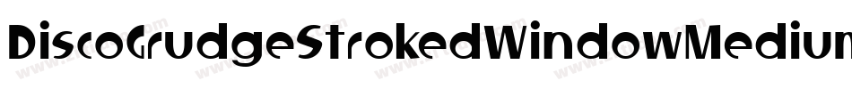 DiscoGrudgeStrokedWindowMedium-E8Ar字体转换