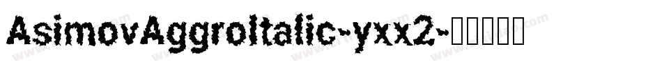 AsimovAggroItalic-yxx2字体转换