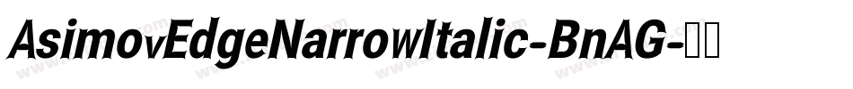 AsimovEdgeNarrowItalic-BnAG字体转换