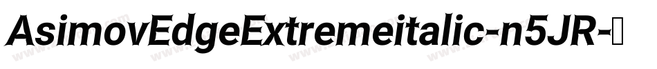 AsimovEdgeExtremeitalic-n5JR字体转换