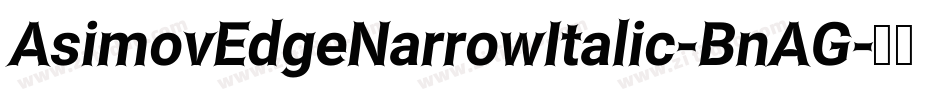 AsimovEdgeNarrowItalic-BnAG字体转换