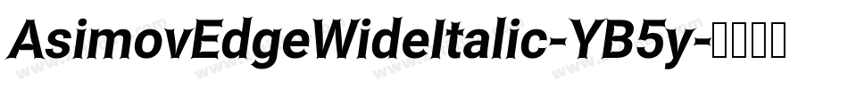 AsimovEdgeWideItalic-YB5y字体转换