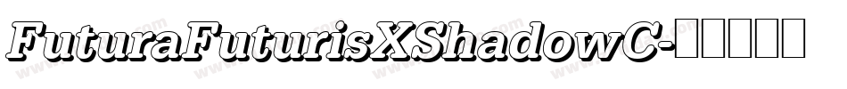FuturaFuturisXShadowC字体转换