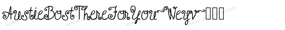 AustieBostThereForYou-Weyv字体转换