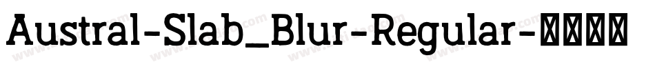 Austral-Slab_Blur-Regular字体转换
