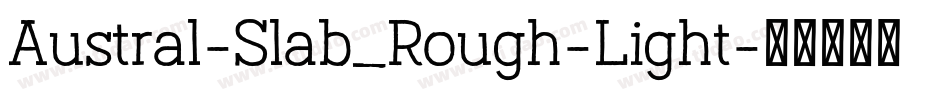 Austral-Slab_Rough-Light字体转换