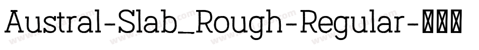 Austral-Slab_Rough-Regular字体转换