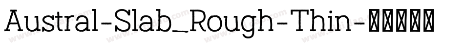Austral-Slab_Rough-Thin字体转换