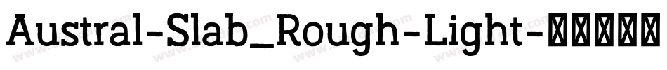 Austral-Slab_Rough-Light字体转换