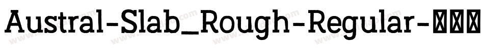 Austral-Slab_Rough-Regular字体转换
