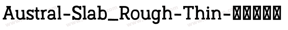 Austral-Slab_Rough-Thin字体转换