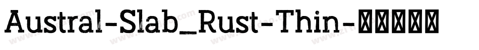 Austral-Slab_Rust-Thin字体转换