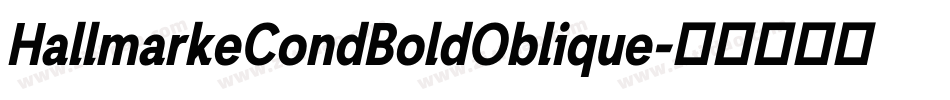 HallmarkeCondBoldOblique字体转换