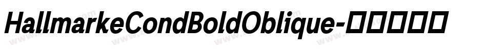 HallmarkeCondBoldOblique字体转换