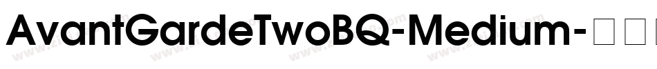 AvantGardeTwoBQ-Medium字体转换 AvantGardeTwoBQ-Medium字体转换
