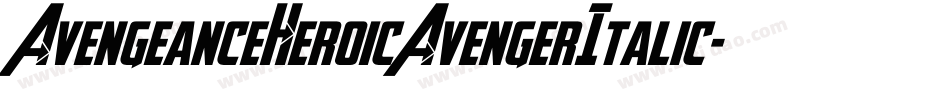 AvengeanceHeroicAvengerItalic-rRyy字体转换