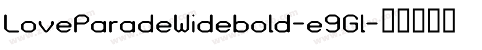 LoveParadeWidebold-e9Gl字体转换