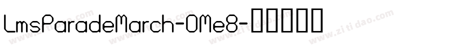 LmsParadeMarch-OMe8字体转换