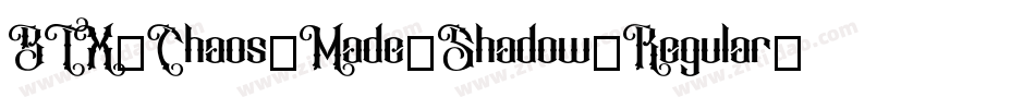 BTX-Chaos-Made-Shadow-Regular字体转换