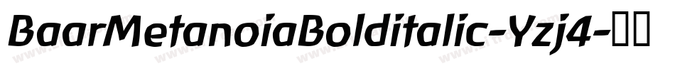 BaarMetanoiaBolditalic-Yzj4字体转换