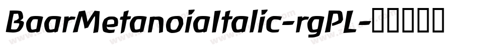 BaarMetanoiaItalic-rgPL字体转换